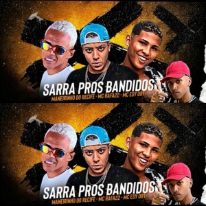 Dengarkan lagu Sarra Pros Bandido (Explicit) nyanyian Maneirinho do Recife dengan lirik
