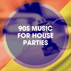 90s Unforgettable Hits的專輯90S Music for House Parties