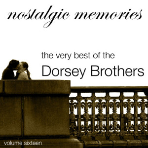 อัลบัม Nostalgic Memories - Volume 16 - Dorsey Brothers ศิลปิน Dorsey Brothers