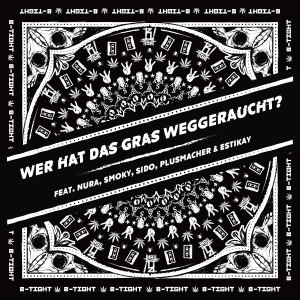 Listen to Wer hat das Gras weggeraucht (Explicit) song with lyrics from B-Tight