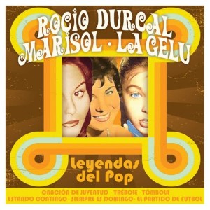อัลบัม Rocío Durcal . Marisol . La Gelu: Leyendas del Pop ศิลปิน Rocio Durcal