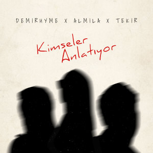收听Demirhyme的Kimseler Anlatıyor歌词歌曲