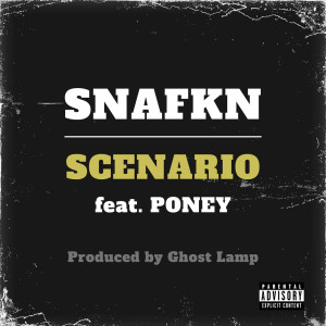 Listen to SCENARIO (feat. PONEY) (Explicit) song with lyrics from SNAFKN