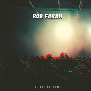 Listen to Perfect Time song with lyrics from Rob Farah