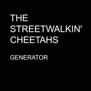 The Streetwalkin' Cheetahs的專輯Generator - Single