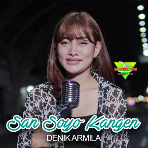Dengarkan San Soyo Kangen lagu dari Denik Armila dengan lirik