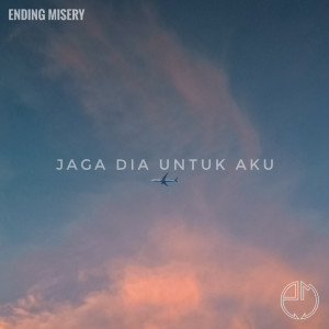 Dengarkan Jaga Dia Untuk Aku lagu dari Ending Misery dengan lirik