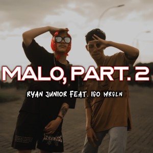 ดาวน์โหลดและฟังเพลง Malo, Part. 2 พร้อมเนื้อเพลงจาก Ryan Junior