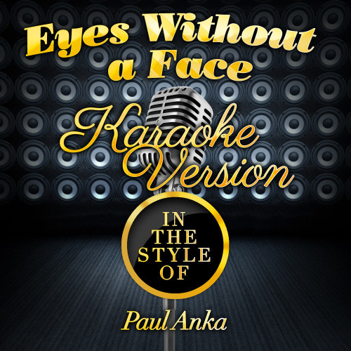 Eyes Without a Face (In the Style of Paul Anka) [Karaoke Version] (Karaoke Version)