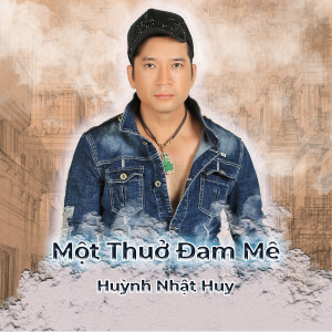 Album Một Thuở Đam Mê from Huỳnh Nhật Huy