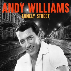 收聽Andy Williams的Lonely Street歌詞歌曲