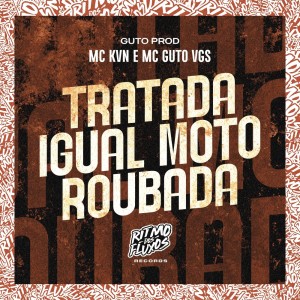 Dengarkan lagu Tratada Igual Moto Roubada (Explicit) nyanyian Mc Kvn dengan lirik
