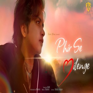 Listen to Phir Se Milenge song with lyrics from Sam