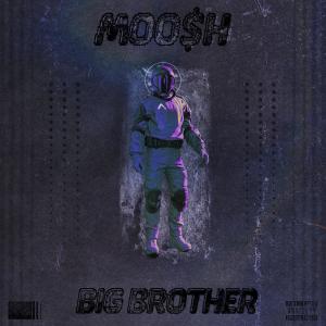 ดาวน์โหลดและฟังเพลง Big Brother (Explicit) พร้อมเนื้อเพลงจาก MOO$H