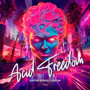 ดาวน์โหลดและฟังเพลง Acid Freedom พร้อมเนื้อเพลงจาก Anton Bykov