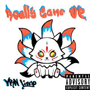 Album Really Came Up (Explicit) from 9TailedFox