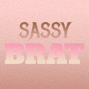 ดาวน์โหลดและฟังเพลง Sassy Brat พร้อมเนื้อเพลงจาก Jordy Hadhom