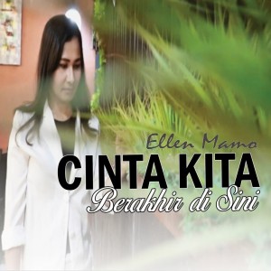 Dengarkan Cinta Kita Berakhir di Sini lagu dari Ellen Mamo dengan lirik