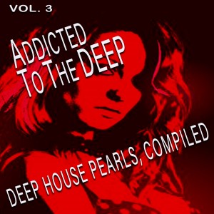 Various Artists的專輯Addicted to the Deep, Vol. 3