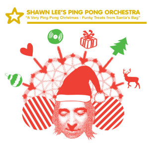 Shawn Lee's Ping Pong Orchestra的專輯A Very Ping Pong Christmas: Bonus Funky Treats From Santa's Bag