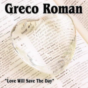 Album Love Will Save The Day from Greco Roman