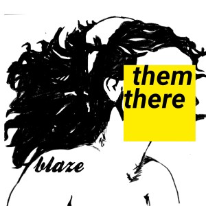 ดาวน์โหลดและฟังเพลง Blaze พร้อมเนื้อเพลงจาก Them There