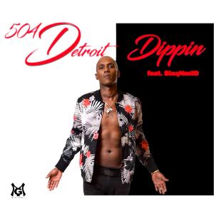 收聽504 Detroit的Dippin (feat. BlaqNmilD)歌詞歌曲