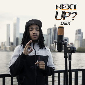 收听Dex的Next Up - S5-E6 (Explicit)歌词歌曲