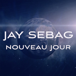 Listen to Nouveau jour song with lyrics from Jay Sebag