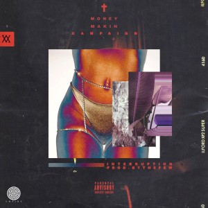 Money Makin Campaign的專輯Interruption (Explicit)