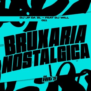Bruxaria Nostalgica (Explicit) dari DJ JP DA ZL