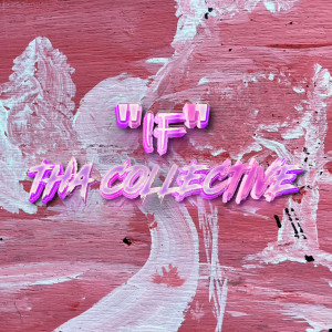 THA Collective的專輯If (Explicit)