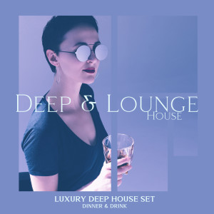Deep & Lounge House – Luxury Deep House Set (Dinner & Drink)