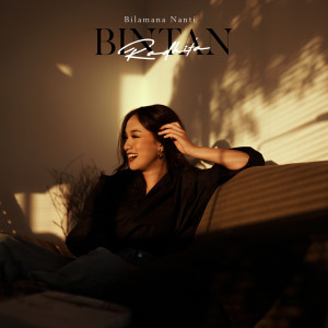 Listen to Bilamana Nanti song with lyrics from Bintan Radhita