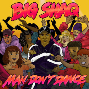 อัลบัม Man Don't Dance ศิลปิน Big Shaq