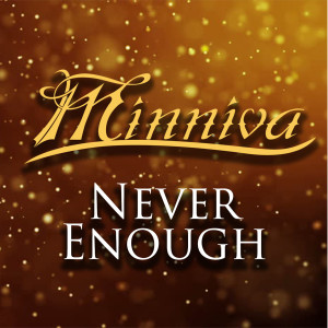 ดาวน์โหลดและฟังเพลง Never Enough พร้อมเนื้อเพลงจาก Minniva