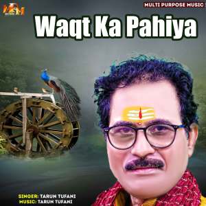 Listen to Wqkt Ka Pahiya song with lyrics from Tarun Tufani