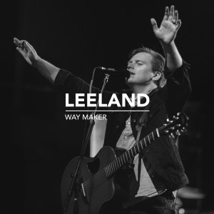收听Leeland的Way Maker (Single Version)歌词歌曲