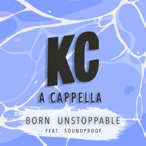 อัลบัม Born Unstoppable ศิลปิน KC A Cappella