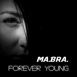 Dengarkan Forever Young (Ma.Bra. Edit Mix) lagu dari Ma.Bra. dengan lirik