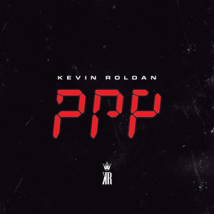 ดาวน์โหลดและฟังเพลง PPP พร้อมเนื้อเพลงจาก Kevin Roldan