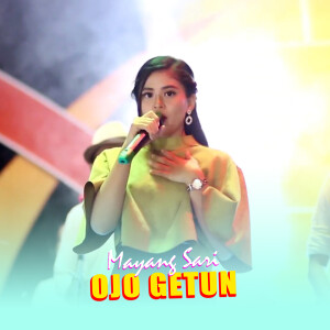 Listen to Ojo Getun song with lyrics from Mayang Sari