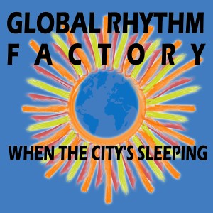 Global Rhythm Factory的專輯When the City's Sleeping