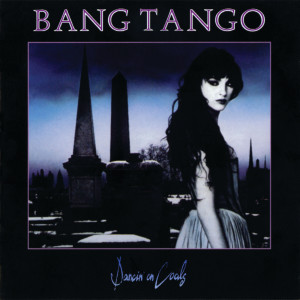 Bang Tango的專輯Dancin' On Coals