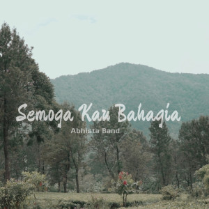 Dengarkan Semoga Kau Bahagia lagu dari Abhista Band dengan lirik