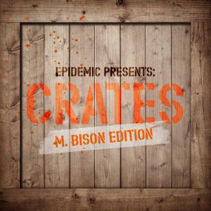 Epidemic Presents: Crates (M. Bison Edition) (Explicit) dari Various Artists
