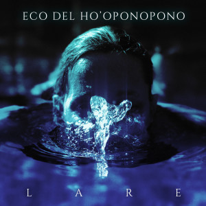 收聽Lare的Eco Del Ho'oponopono歌詞歌曲