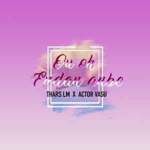 Listen to Ou Oh Endan Anbe song with lyrics from Thars LM