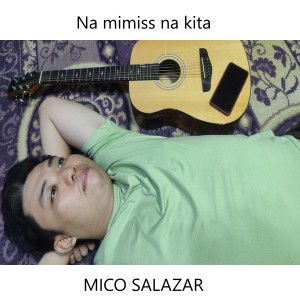 Listen to Na mimiss na kita song with lyrics from Mico Salazar