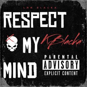 收聽K Blacka的Respect My Mind (Explicit)歌詞歌曲